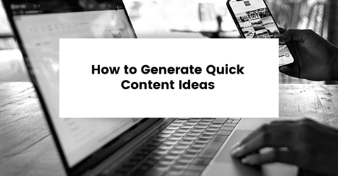How to generate quick content ideas